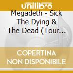 Megadeth - Sick The Dying & The Dead (Tour Edition) (2 Cd) cd musicale