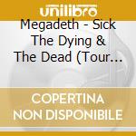Megadeth - Sick The Dying & The Dead (Tour Edition) (2 Cd) cd