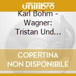 Karl Bohm - Wagner: Tristan Und Isolde (3 Cd) cd