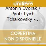 Antonin Dvorak / Pyotr Ilyich Tchaikovsky - Cello Concerto / Variations On A Rococo Theme cd