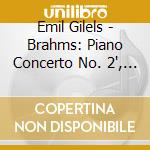 Emil Gilels - Brahms: Piano Concerto No. 2', Fantasias Op. 116 cd