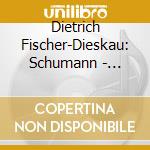 Dietrich Fischer-Dieskau: Schumann - Dichterliebe, Liederkreis, Myrten cd