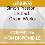 Simon Preston - J.S.Bach: Organ Works cd