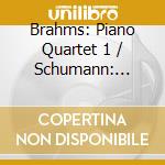 Brahms: Piano Quartet 1 / Schumann: Fantasiestucke cd musicale