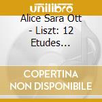 Alice Sara Ott - Liszt: 12 Etudes D'Execution Transcendante cd