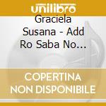Graciela Susana - Add Ro Saba No Joou cd