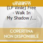 (LP Vinile) Free - Walk In My Shadow / The Hunter vinile