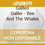 Galileo Galilei - Bee And The Whales cd