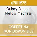 Quincy Jones - Mellow Madness cd