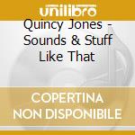 Quincy Jones - Sounds & Stuff Like That cd