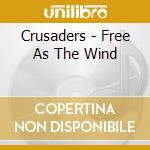 Crusaders - Free As The Wind cd