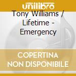 Tony Williams / Lifetime - Emergency cd