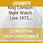 King Crimson - Night Watch - Live 1973 (Shm-Cd Edition) (2 Cd) cd