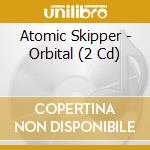 Atomic Skipper - Orbital (2 Cd) cd