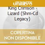 King Crimson - Lizard (Shm-Cd Legacy) cd