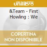 &Team - First Howling : We cd