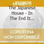 The Japanese House - In The End It Always Does cd