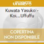 Kuwata Yasuko - Koi...Uffuffu cd musicale