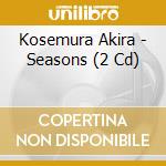 Kosemura Akira - Seasons (2 Cd) cd