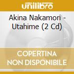 Akina Nakamori - Utahime (2 Cd) cd