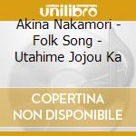 Akina Nakamori - Folk Song - Utahime Jojou Ka cd musicale