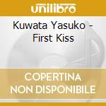 Kuwata Yasuko - First Kiss cd
