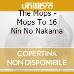 The Mops - Mops To 16 Nin No Nakama cd musicale