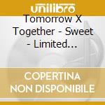 Tomorrow X Together - Sweet - Limited Version A cd musicale