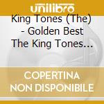 King Tones (The) - Golden Best The King Tones Special Price cd