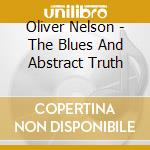 Oliver Nelson - The Blues And Abstract Truth cd