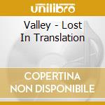 Valley - Lost In Translation cd