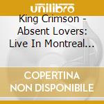 King Crimson - Absent Lovers: Live In Montreal 1984 (2 Cd) cd