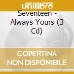 Seventeen - Always Yours (3 Cd) cd