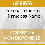 Togenashitogeari - Nameless Name cd