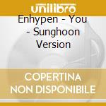 Enhypen - You - Sunghoon Version cd musicale