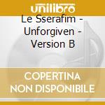 Le Sserafim - Unforgiven - Version B cd