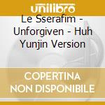 Le Sserafim - Unforgiven - Huh Yunjin Version cd