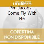 Pim Jacobs - Come Fly With Me cd