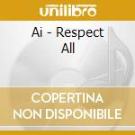 Ai - Respect All cd