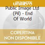 Public Image Ltd (Pil) - End Of World cd
