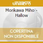 Morikawa Miho - Hallow cd
