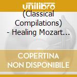 (Classical Compilations) - Healing Mozart 2021(Supervised By Haruhisa Wago) cd