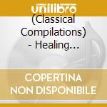 (Classical Compilations) - Healing Mozart(Supervised By Haruhisa Wago) cd