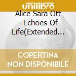 Alice Sara Ott - Echoes Of Life(Extended Edition) cd