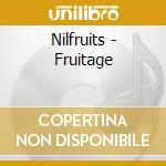 Nilfruits - Fruitage cd