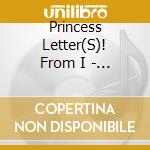 Princess Letter(S)! From I - Princess Letter(S)! From Idol Complete Best Album cd musicale