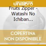 Fruits Zipper - Watashi No Ichiban Kawaiitokoro cd