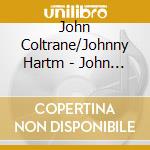 John Coltrane/Johnny Hartm - John Coltrane & Johnny Hartman cd