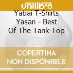 Yabai T-Shirts Yasan - Best Of The Tank-Top cd