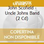 John Scofield - Uncle Johns Band (2 Cd) cd